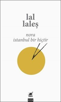 Nora İstanbul Bir Hiçtir Lal Laleş Ayrıntı Yayınları
