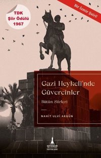 Gazi Heykeli'nde Güvercinler - Bütün Şiirleri Nahit Ulvi Akgün İzmir B.Şehir Belediyesi Yayınları
