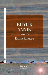 Büyük Yanık Kadir Korkut Ülke Kitapları