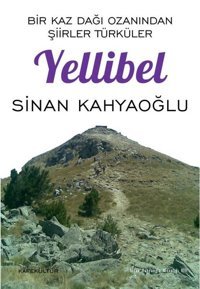 Yellibel-Bir Kaz Dağı Ozanından Şiirler Sinan Kahyaoğlu Kafe Kültür Yayıncılık