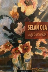Selam Ola Ayşe Suzan Gök Mythos Kitap