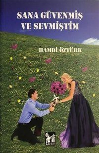 Sana Güvenmiş ve Sevmiştim Hamdi Öztürk AltınPost