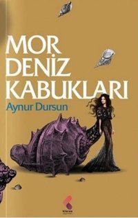 Mor Deniz Kabukları Aynur Dursun Klaros Yayınları
