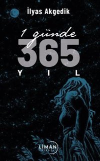 1 Günde 365 Yıl İlyas Akgedik Liman Yayınevi
