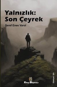 Yalnızlık: Son Çeyrek Şeref Enes Varol Kitap Müptelası Yayınları