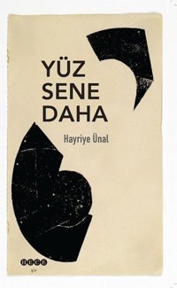 Yüz Sene Daha Hayriye Ünal Hece Yayınları