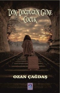 Dön Doğduğun Güne Çocuk Ozan Çağdaş Göl Kitap