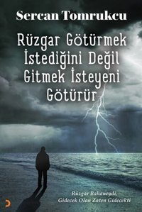 Rüzgar Götürmek İstediğini Değil Gitmek İsteyeni Götürür Sercan Tomrukcu Cinius