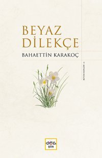 Beyaz Dilekçe Bahaettin Karakoç Nar Yayınları