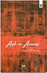 Aşk ve Anarşi Emir Ali Tercan Bilim ve Sanat