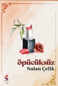 Öpücüksüz Nalan Çelik Klaros Yayınları