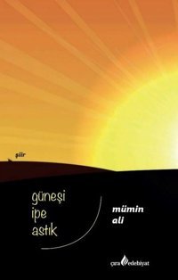 Güneşi İpe Astık Mümin Ali Çıra Yayınları