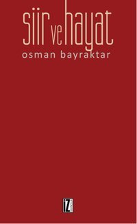 Şiir ve Hayat Osman Bayraktar İz Yayıncılık