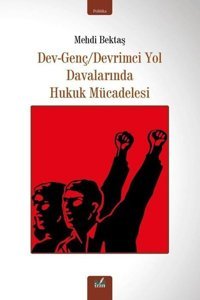 Dev - Genç Devrimci Yol Davalarında Hukuk Mücadelesi Mehdi Bektaş İzan Yayıncılık
