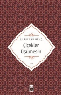 Çiçekler Üşümesin Nurullah Genç Timaş Yayınları