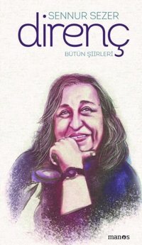 Bütün Şiirleri: Direnç Sennur Sezer Manos