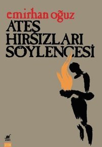 Ateş Hırsızları Söylencesi Emirhan Oğuz Ayrıntı Yayınları