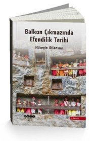 Balkon Çıkmazında Efendilik Tarihi Hüseyin Atlansoy Hece Yayınları
