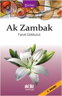 Ak Zambak Faruk Gökbulut Akıl Fikir Yayınları