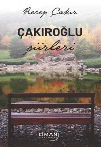Çakıroğlu Şiirleri Recep Çakır Liman Yayınevi