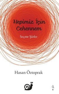 Hepimiz İçin Cehennem - Seçme Şiirler Hasan Öztoprak Sakin Kitap