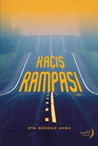Kaçış Rampası Oya Gündüz Aksu Aydili Sanat Yayınları