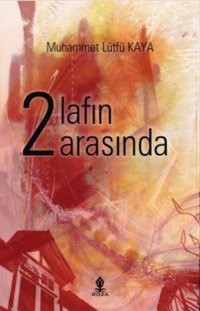 2 Lafın Arasında Muhammet Lütfü Kaya Roza Yayınevi
