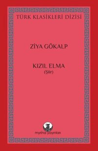 Kızıl Elma - Türk Klasikleri Dizisi Ziya Gökalp Myrina Yayınları