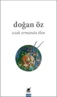 Uzak Ormanda Ölen Doğan Öz Ayrıntı Yayınları