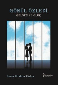 Gönül Özledi Gelsen Ne Olur Burak İbrahim Türker İkinci Adam Yayınları
