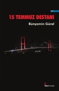 15 Temmuz Destanı Bünyamin Gürel Okur Kitaplığı