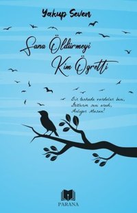 Sana Öldürmeyi Kim Öğretti Yakup Seven Parana