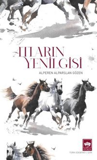 Atların Yenilgisi Alperen Alparslan Gözen Ötüken Neşriyat