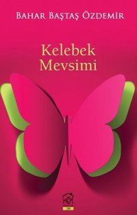 Kelebek Mevsimi Bahar Baştaş Özdemir Kurgu Kültür