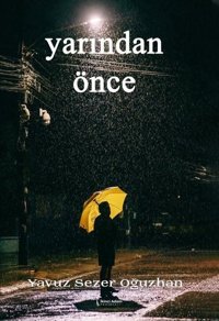 Yarından Önce Yavuz Sezer Oğuzhan İkinci Adam Yayınları