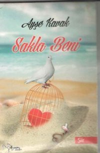 Sakla Beni - Şiirler Ayşe Kavak Kültür Ajans Tanıtım ve Organizasyo
