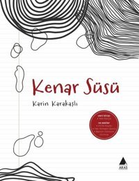 Kenar Süsü Karin Karakaşlı Aras Yayıncılık