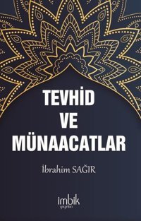 Tevhid ve Münacaatlar İbrahim Sağır İmbik Yayınları