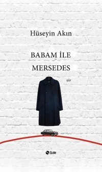 Babam ile Mersedes Hüseyin Akın Şule Yayınları