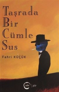Taşrada Bir Cümle Sus Fahri Küçük Sıfır Yayınları