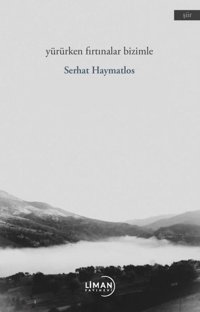 Yürürken Fırtınalar Bizimle Serhat Haymatlos Liman Yayınevi
