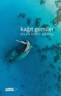 Kağıt Gemiler Dilek Deniz Gümüş Tebeşir Yayınları