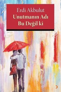 Unutmanın Adı Bu Değil ki Erdi Akbulut Cinius