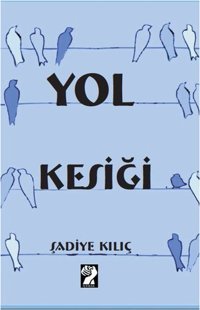 Yol Kesiği Şadiye Kılıç İştirak Yayınları