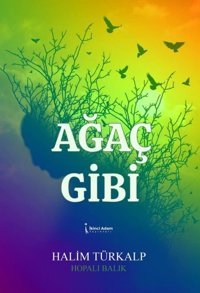 Ağaç Gibi Halim Türkalp İkinci Adam Yayınları