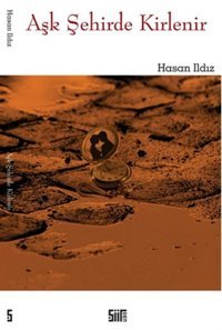 Aşk Şehirde Kirlenir Hasan Ildız Şiirden Yayınları
