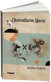 Otomatların Marşı Nergihan Yeşilyurt Hece Yayınları