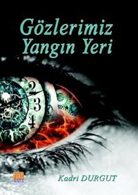 Gözlerimiz Yangın Yeri Kadri Durgut Tunç Yayıncılık