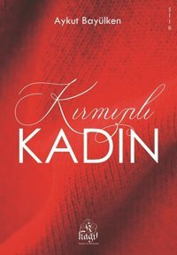 Kırmızılı Kadın Aykut Bayülken Kağıt Yayınevi ve Danışmanlık