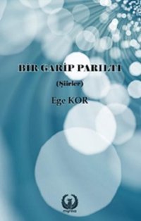 Bir Garip Parıltı Ege Kor Myrina Yayınları
